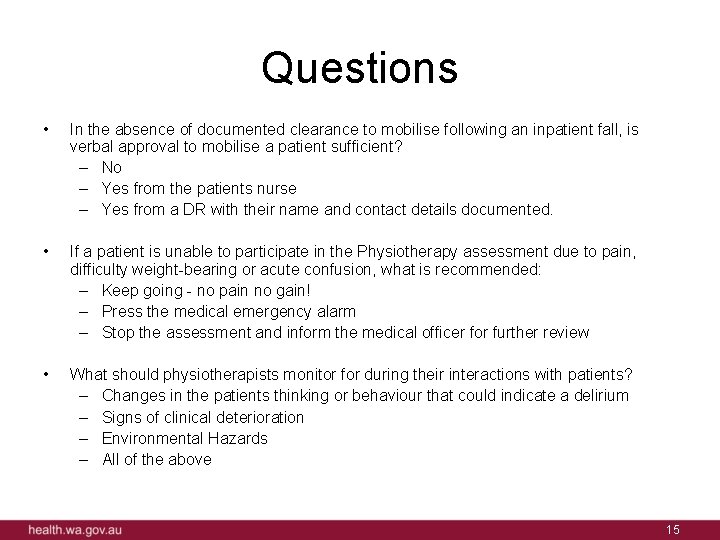 Questions • In the absence of documented clearance to mobilise following an inpatient fall,