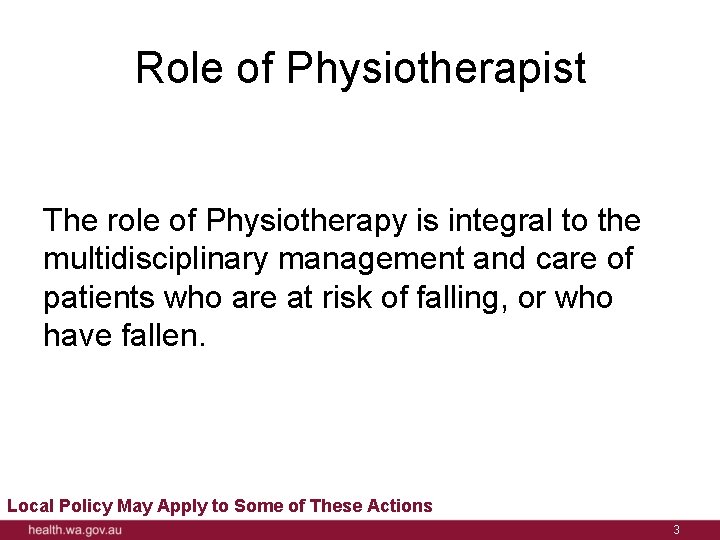 Role of Physiotherapist The role of Physiotherapy is integral to the multidisciplinary management and