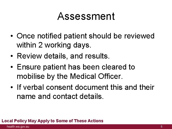 Assessment • Once notified patient should be reviewed within 2 working days. • Review