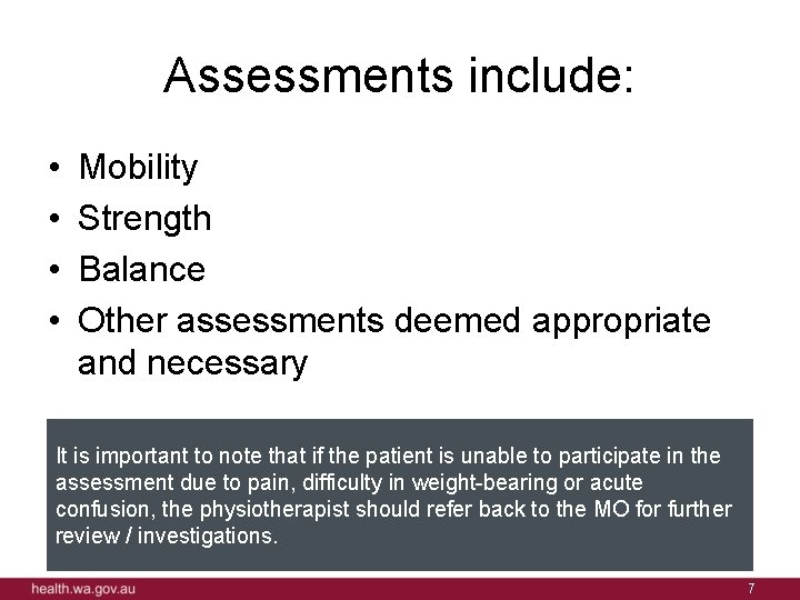 Assessments include: • • Mobility Strength Balance Other assessments deemed appropriate and necessary It