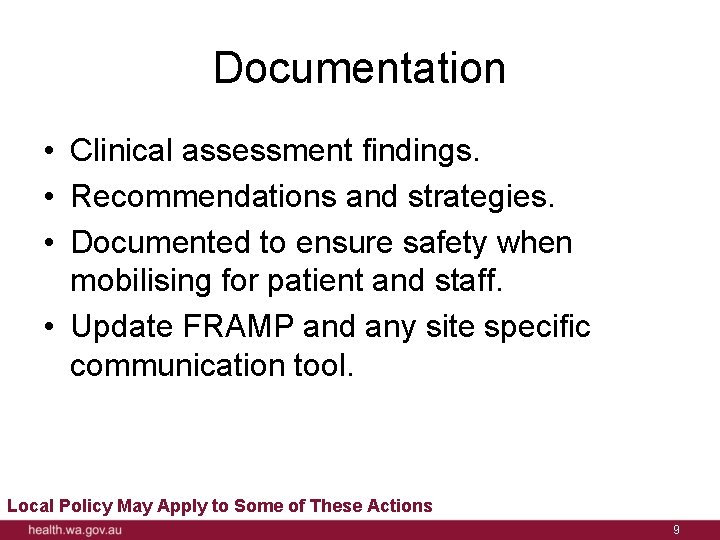 Documentation • Clinical assessment findings. • Recommendations and strategies. • Documented to ensure safety