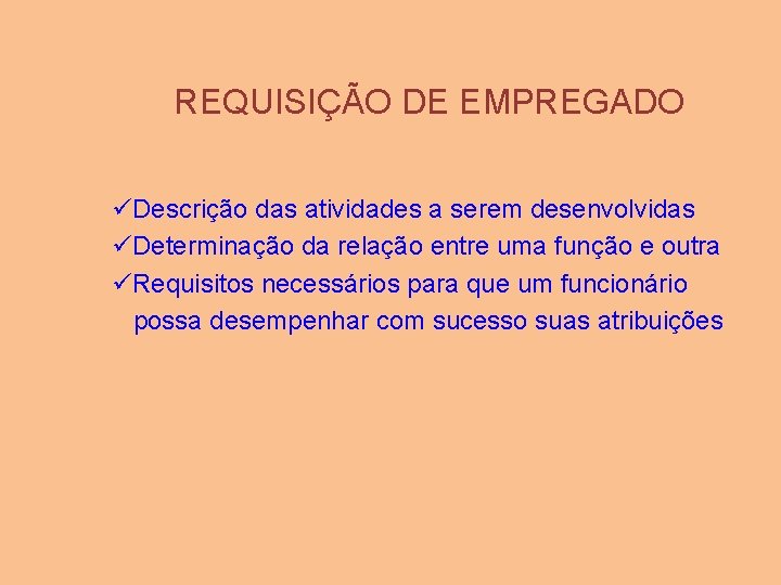 REQUISIÇÃO DE EMPREGADO üDescrição das atividades a serem desenvolvidas üDeterminação da relação entre uma