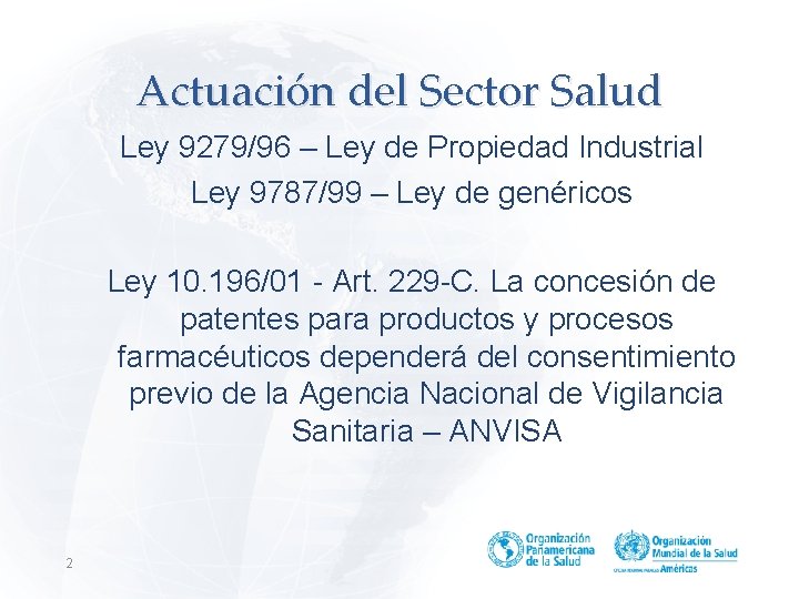 Actuación del Sector Salud Ley 9279/96 – Ley de Propiedad Industrial Ley 9787/99 –