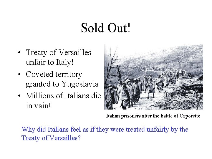 Sold Out! • Treaty of Versailles unfair to Italy! • Coveted territory granted to