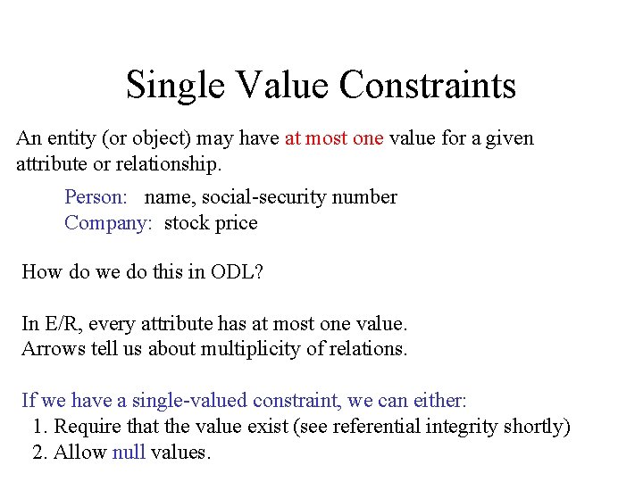 Single Value Constraints An entity (or object) may have at most one value for