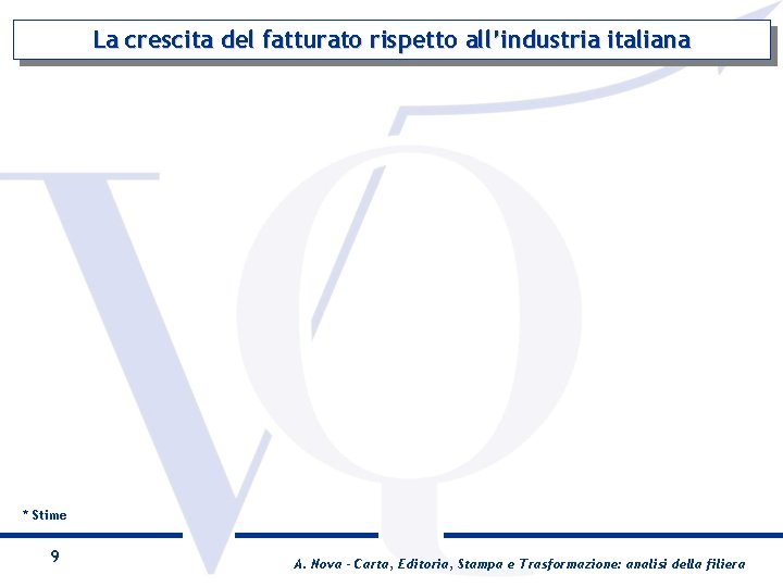 La crescita del fatturato rispetto all’industria italiana * Stime 9 A. Nova - Carta,