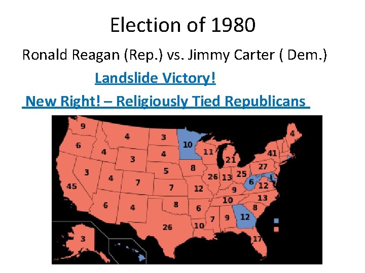 Election of 1980 Ronald Reagan (Rep. ) vs. Jimmy Carter ( Dem. ) Landslide