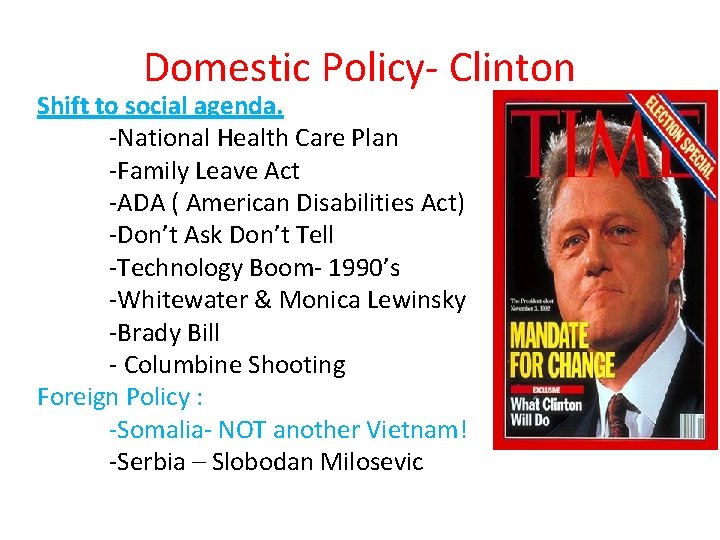 Domestic Policy- Clinton Shift to social agenda. -National Health Care Plan -Family Leave Act