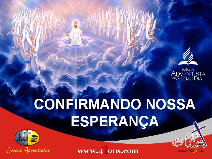 CONFIRMANDO NOSSA ESPERANÇA t www. 4 ons. com 