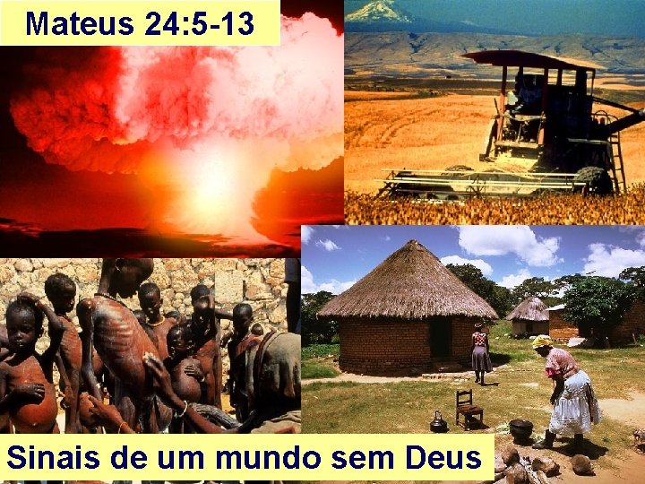 Mateus 24: 5 -13 Sinais de um mundo sem Deus 