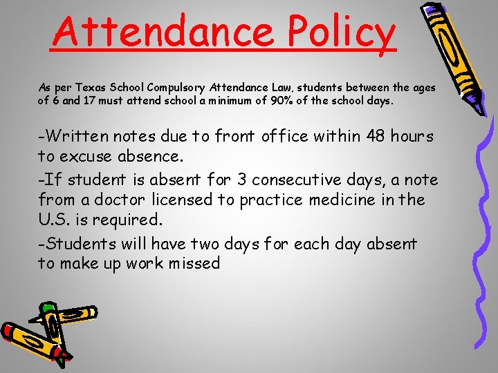 Attendance Policy As per Texas School Compulsory Attendance Law, students between the ages of