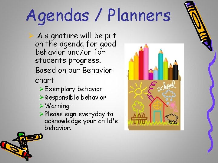Agendas / Planners Ø A signature will be put on the agenda for good