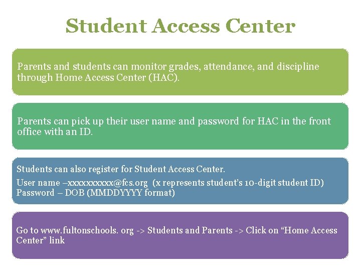 Student Access Center Parents and students can monitor grades, attendance, and discipline through Home