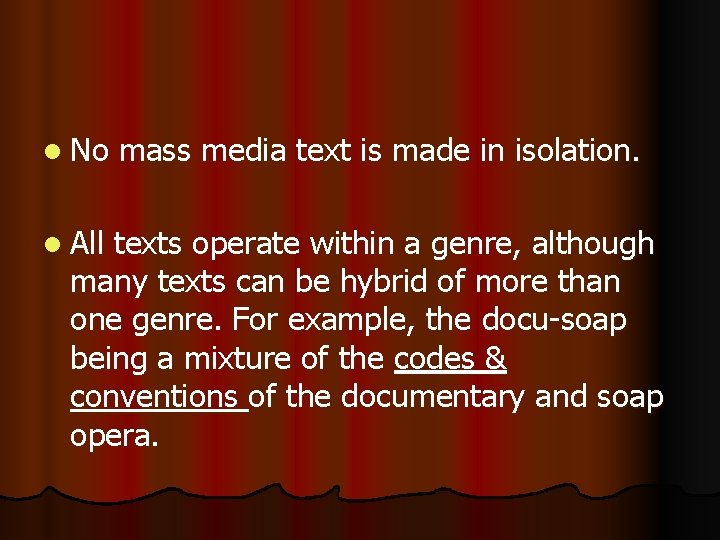 l No l All mass media text is made in isolation. texts operate within