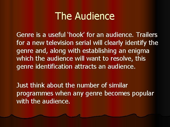 The Audience Genre is a useful ‘hook’ for an audience. Trailers for a new