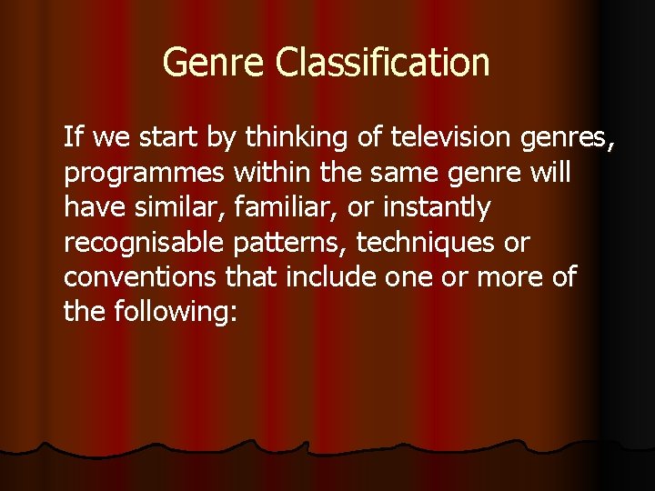 Genre Classification If we start by thinking of television genres, programmes within the same