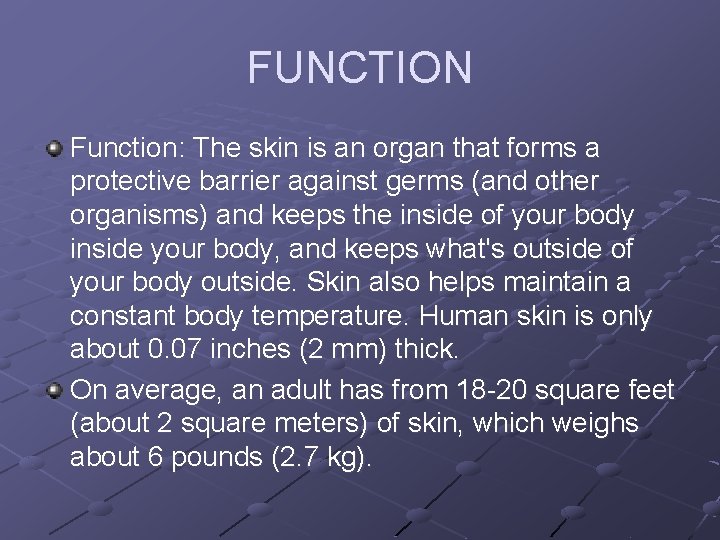 FUNCTION Function: The skin is an organ that forms a protective barrier against germs