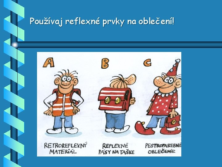 Používaj reflexné prvky na oblečení! 