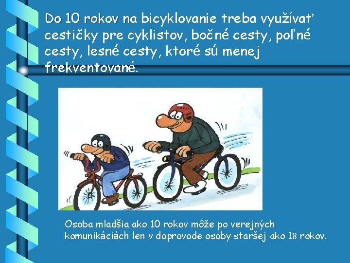 Do 10 rokov na n bicyklovanie treba využívať cestičky pre cyklistov, bočné cesty, poľné