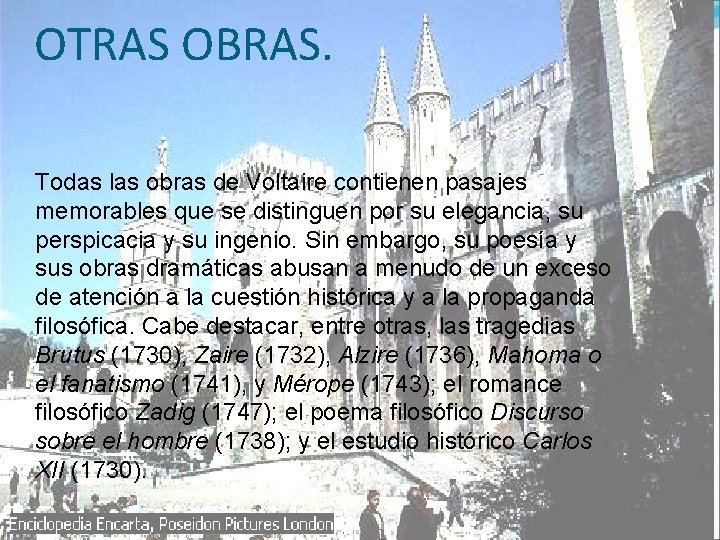 OTRAS OBRAS. Todas las obras de Voltaire contienen pasajes memorables que se distinguen por
