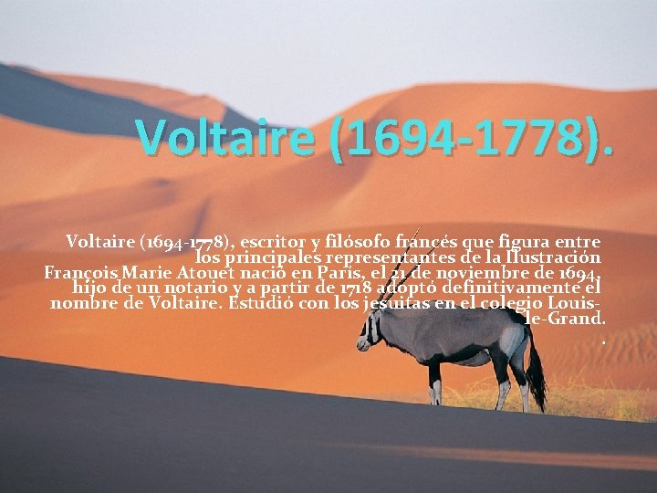 Voltaire (1694 -1778), escritor y filósofo francés que figura entre los principales representantes de