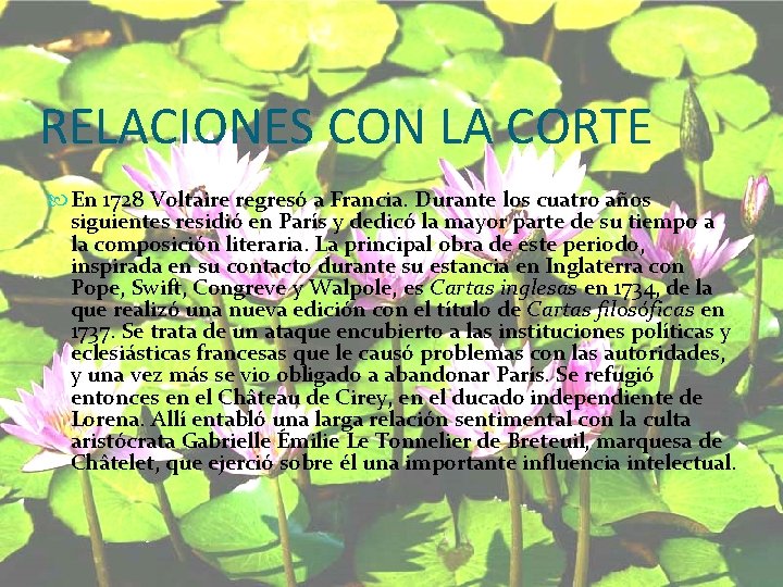 RELACIONES CON LA CORTE En 1728 Voltaire regresó a Francia. Durante los cuatro años