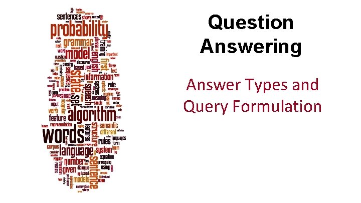 Question Answering Answer Types and Query Formulation 