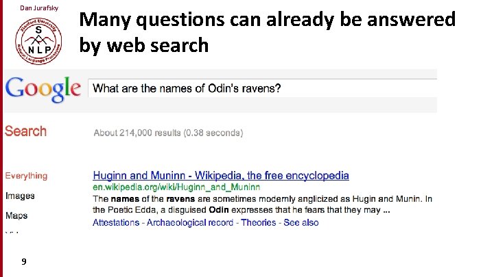 Dan Jurafsky • a 9 Many questions can already be answered by web search
