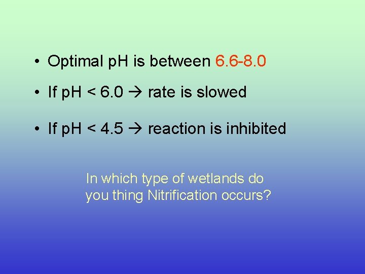  • Optimal p. H is between 6. 6 -8. 0 • If p.