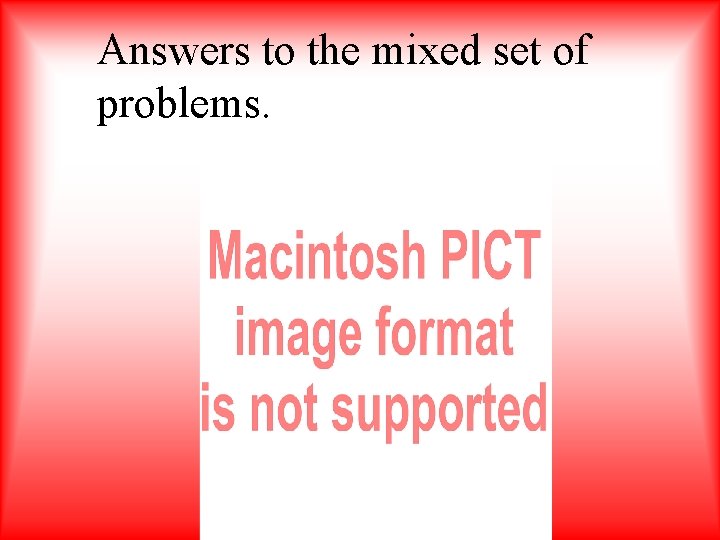 Answers to the mixed set of problems. 