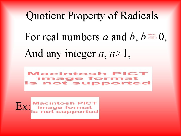 Quotient Property of Radicals For real numbers a and b, b And any integer