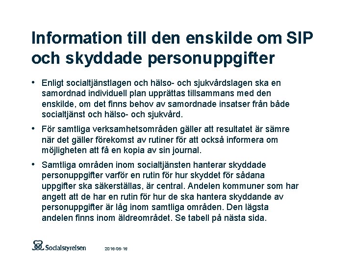 Information till den enskilde om SIP och skyddade personuppgifter • Enligt socialtjänstlagen och hälso-