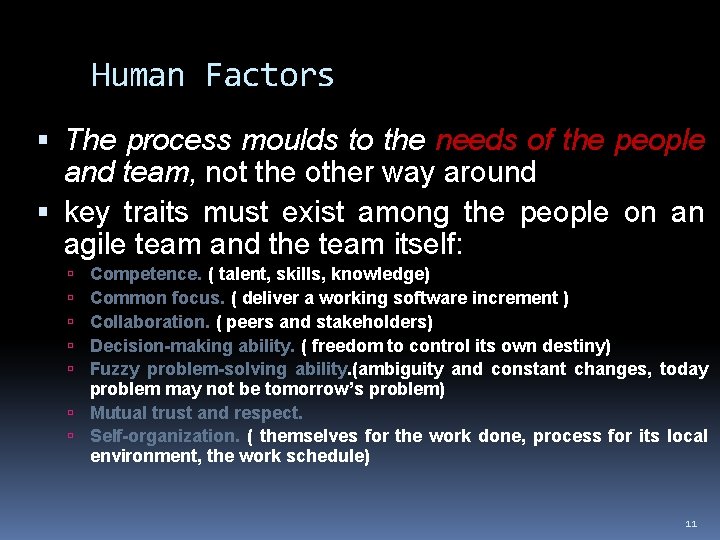 Human Factors The process moulds to the needs of the people and team, not Human Factors The process moulds to the needs of the people and team, not