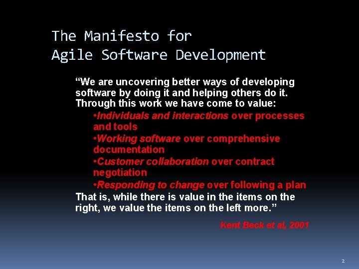 The Manifesto for Agile Software Development “We are uncovering better ways of developing software The Manifesto for Agile Software Development “We are uncovering better ways of developing software