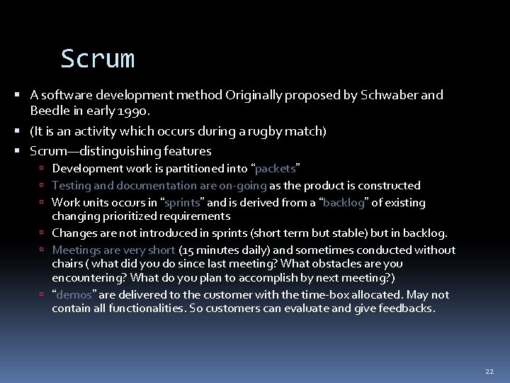 Scrum A software development method Originally proposed by Schwaber and Beedle in early 1990. Scrum A software development method Originally proposed by Schwaber and Beedle in early 1990.