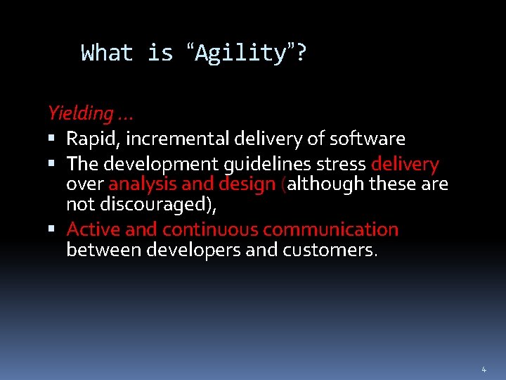 What is “Agility”? Yielding … Rapid, incremental delivery of software The development guidelines stress What is “Agility”? Yielding … Rapid, incremental delivery of software The development guidelines stress