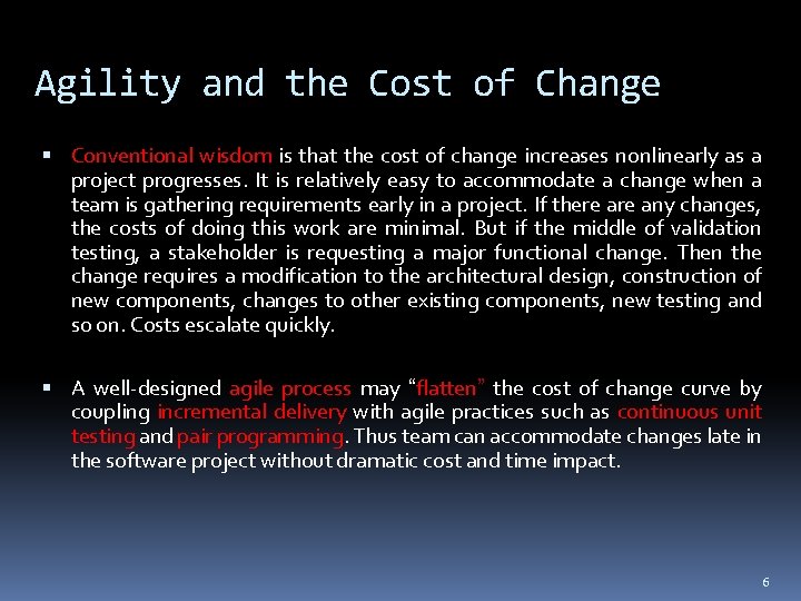 Agility and the Cost of Change Conventional wisdom is that the cost of change Agility and the Cost of Change Conventional wisdom is that the cost of change