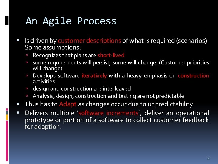 An Agile Process Is driven by customer descriptions of what is required (scenarios). Some An Agile Process Is driven by customer descriptions of what is required (scenarios). Some