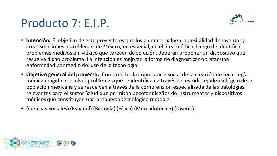 Producto 7: E. I. P. • Intención. El objetivo de este proyecto es que