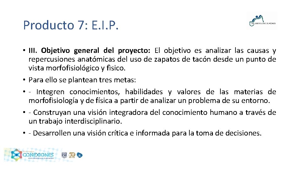 Producto 7: E. I. P. • III. Objetivo general del proyecto: El objetivo es