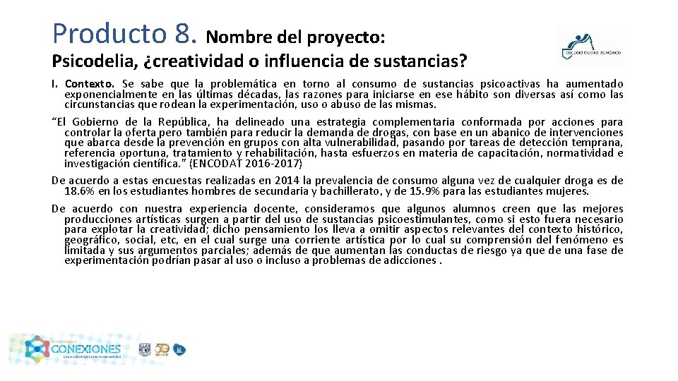 Producto 8. Nombre del proyecto: Psicodelia, ¿creatividad o influencia de sustancias? I. Contexto. Se