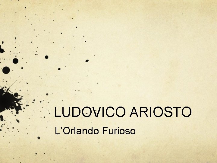 LUDOVICO ARIOSTO L’Orlando Furioso 