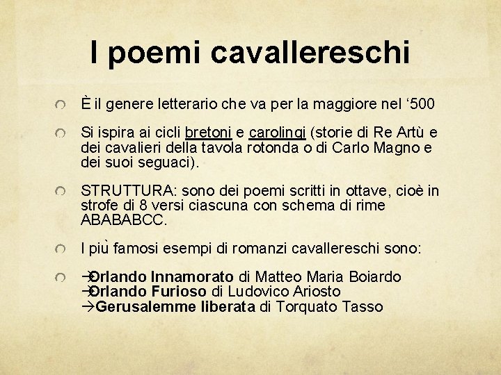 I poemi cavallereschi È il genere letterario che va per la maggiore nel ‘