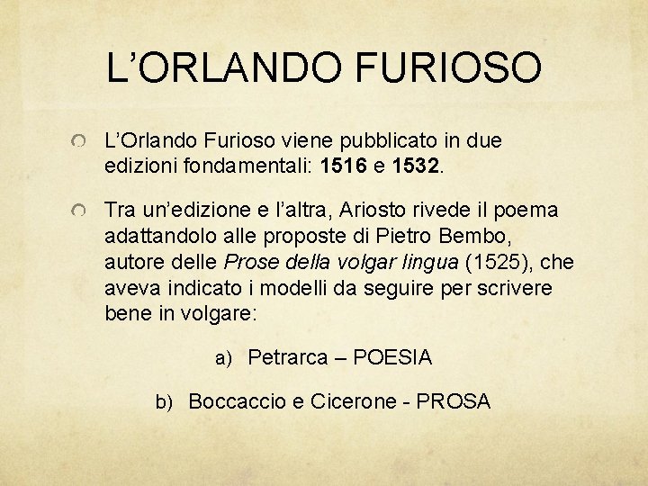 L’ORLANDO FURIOSO L’Orlando Furioso viene pubblicato in due edizioni fondamentali: 1516 e 1532. Tra