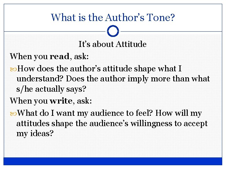 What is the Author’s Tone? It’s about Attitude When you read, ask: How does