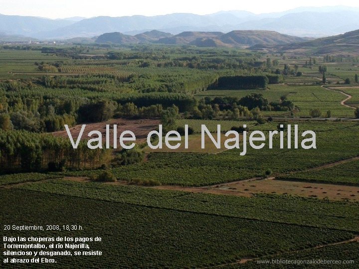 Valle del Najerilla 20 Septiembre, 2008, 18, 30 h. Bajo las choperas de los