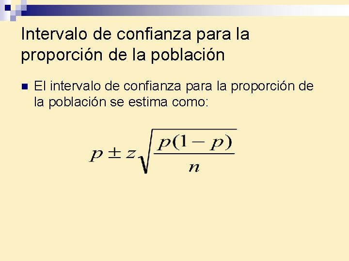 Intervalo de confianza para la proporción de la población n El intervalo de confianza