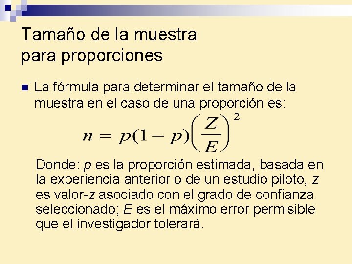 Tamaño de la muestra para proporciones n La fórmula para determinar el tamaño de