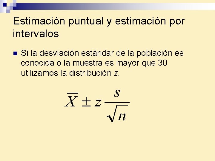Estimación puntual y estimación por intervalos n Si la desviación estándar de la población