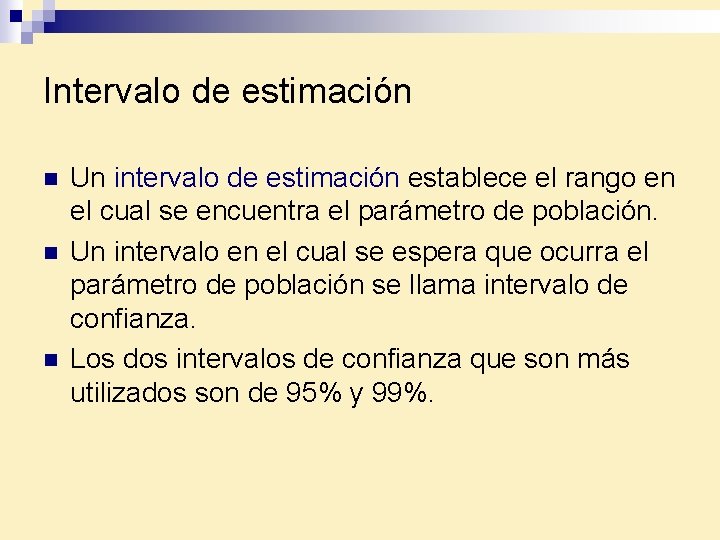 Intervalo de estimación n Un intervalo de estimación establece el rango en el cual